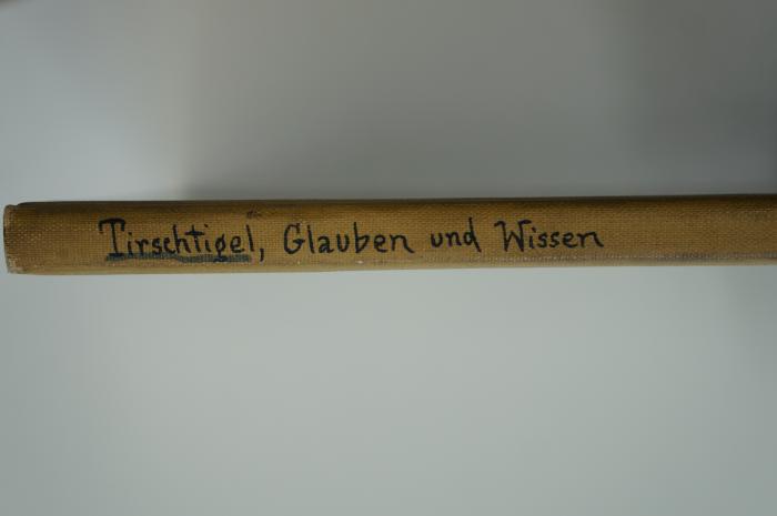 10 024369 : Das Verhältnis von Glauben und Wissen bei den bedeutendsten jüdischen Religionsphisolophen bis Maimonides (1905);- (unbekannt), Von Hand: Notiz; 'Tirschtigel, Glauben und Wissen'. 