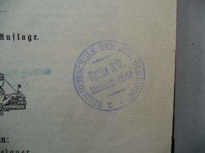 - (II. Religionsschule de Jüdischen Gemeinde Berlin), Stempel: Ortsangabe, Name; '2. Religionsschule der jüd. Gemeinde
Berlin S.W.
Lindenstr. 48/50'.  (Prototyp)