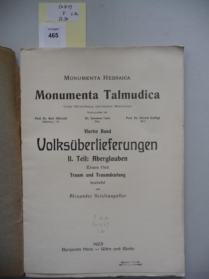 F 22 34 [4 II 1] 2. Ex.: Monumenta Talmudica. Vierter Band Volksüberlieferungen. II. Teil: Aberglauben. Erstes Heft: Traum und Traumdeutung. (1923)
