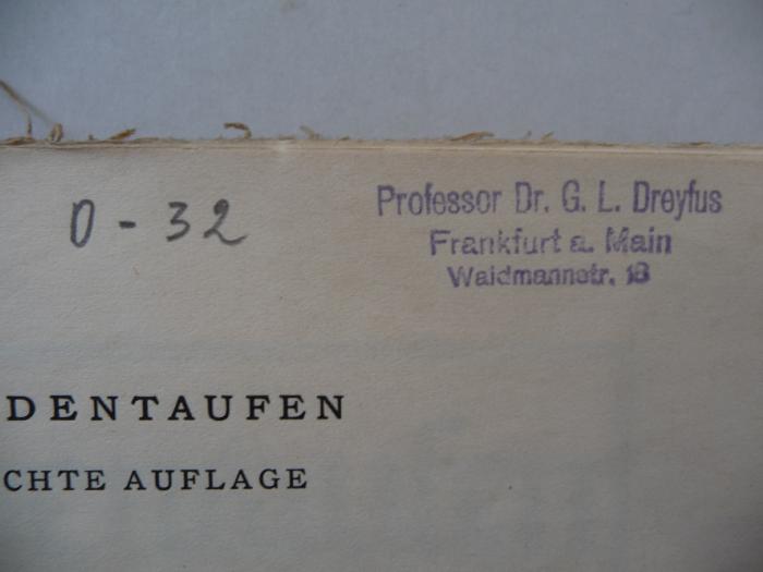 - (Dreyfus, Prof. Dr. G. L.), Stempel: Ortsangabe, Name, Berufsangabe/Titel/Branche; 'Professor Dr. G. L. Dreyfus
Frankfurt am Main
Waidmannstr. 18'. 