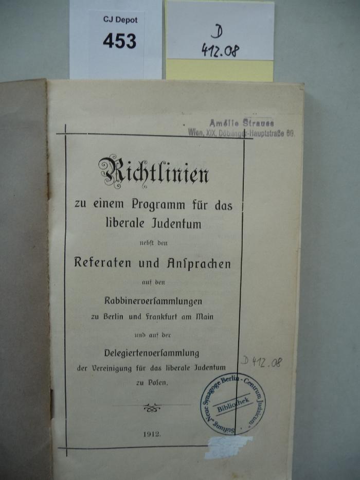D 412 08: Richtlinien zu einem Programm für das liberale Judentum nebst den Referaten und Ansprachen auf den Rabbinerversammlungen zu Berlin und Frankfurt am Main und auf der Delegiertenversammlung der Vereinigung für das liberale Judentum zu Polen. (1912)