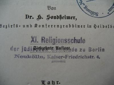 - (XI. Religionsschule der Jüdischen Gemeinde Berlin), Stempel: Ortsangabe, Name; 'XI. Religionsschule der jüdischen Gemeinde zu Berlin
Neukölln, Kaiser-Friedrichstr. 4'. 