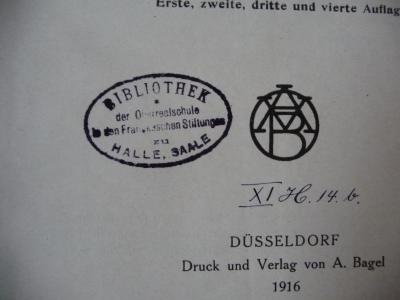 - (Bibliothek der Oberrealschule an den Franckeschen Stiftungen Halle, Saale), Stempel: Ortsangabe, Name; 'Bibliothek der Oberrealschule der Franckeschen Stiftungen'.  (Prototyp)