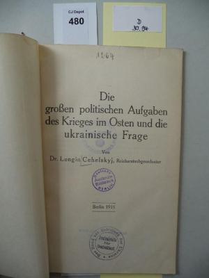 D 30 94: Die großen politischen Aufgaben des Krieges im Osten und die ukrainische Frage. (1915)