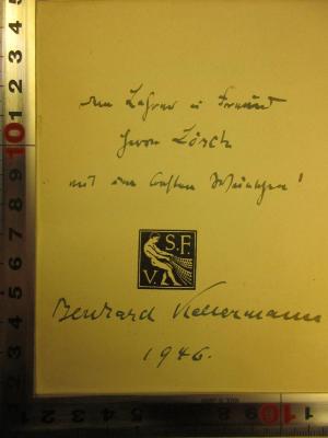 4 L 256 : Lied der Freundschaft (1935);- (Loesch, Felix;Kellermann, Bernhard), Von Hand: -; 'dem Lehrer u. Freund
Herrn Lösch
mit den besten Wünschen
Bernhard Kellermann
1946'. 