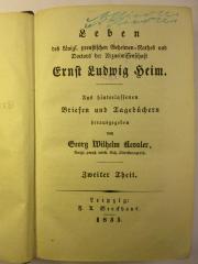 1 R 55 - 2 : Leben des königl. preußischen Geheimen=Rathes und Doctors der Arzneiwissenschaft Ernst Ludwig Heim : aus hinterlassenen Briefen und Tagebüchern (1835)