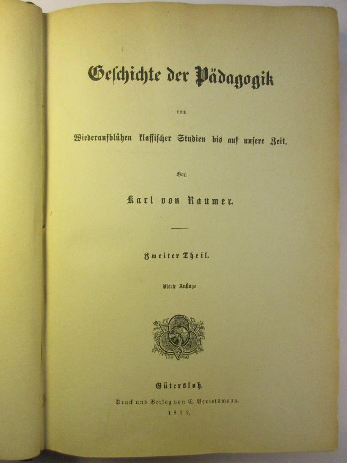 2 G 143 &lt;4&gt; - 2 : Geschichte der Pädagogik : vom Wiederaufblühen klassischer Studien bis auf unsere Zeit (1872)