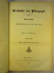 2 G 143&lt;3&gt; - 3 : Geschichte der Pädagogik : vom Wiederaufblühen klassischer Studien bis auf unsere Zeit (1857)