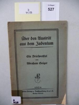 D 41 97: Über den Austritt aus dem Judentum. Ein Briefwechsel von Abraham Geiger. (1924)