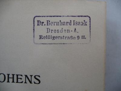 - (Isaak, Bernhard), Stempel: Berufsangabe/Titel/Branche, Name, Ortsangabe; 'Dr. Bernhard Isaak
Dresden-A.
Reißigerstraße 9 II.'. 