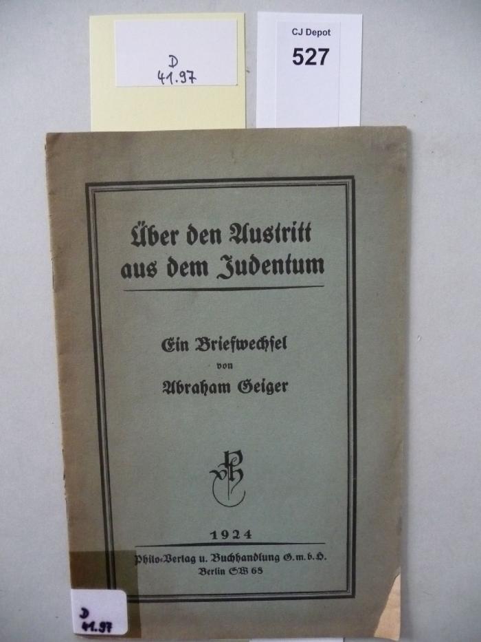 D 41 97: Über den Austritt aus dem Judentum. Ein Briefwechsel von Abraham Geiger. (1924)