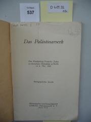 D 415 32 1. Ex.: Das Palästinawerk. Eine Kundgebung Deutscher Juden im ehemaligen Herrenhaus zu Berlin am 4. März 1926. (1926)