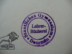 - (Staatliches Gymnasium Demmin, Lehrerbücherei), Stempel: Zeichen, Ortsangabe; 'Staatliches Gymnasium Demmin
Lehrer-Bücherei'. 