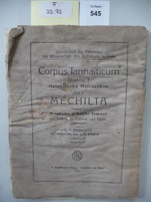 F 22 72: Corpus Tannaiticum. Abteilung 3: Halachische Midraschim. Teil 1. Mechilta. Faszikel 1. Mechilta d'Rabbi Ismael. (1928)