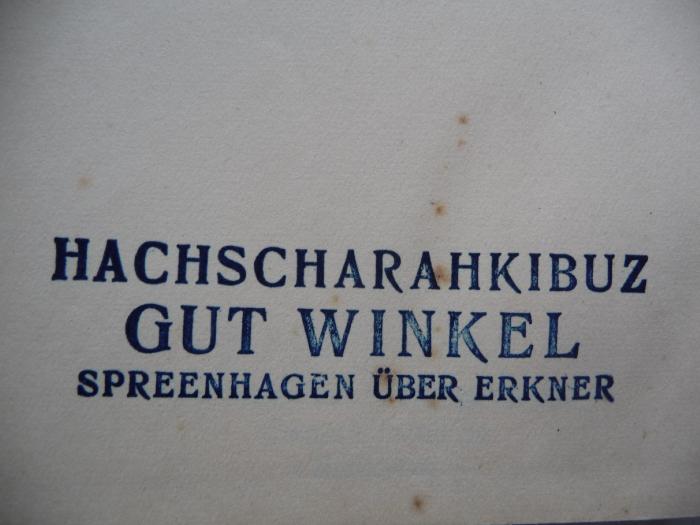 - (Hashara Kibuz, Gut Winkel), Stempel: Name, Ortsangabe; 'Haschara Kibuz
Gut Winkel
Spreenhagen über Erkner
'.  (Prototyp)