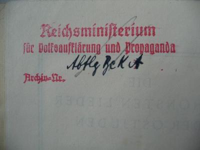 - (Reichsministerium für Volksaufklärung und Propaganda), Stempel: Ortsangabe, Name; 'Reichsministerium für Volksaufklärung und Propaganda
Abtlg ReKA
Archiv-Nr.'.  (Prototyp)