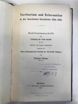 NR 3950 S 682 : Territorium und Reformation in der hessischen Geschichte 1526-1555. Habilitationsschrift. (1914)