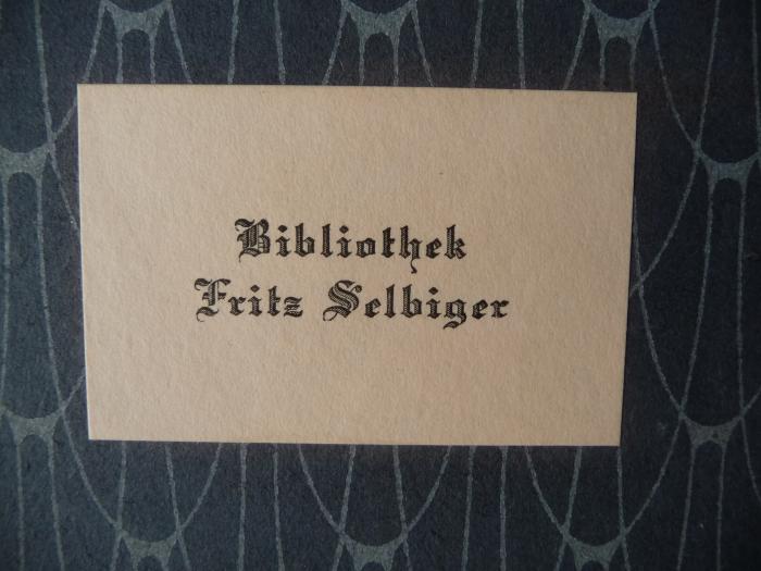 - (Selbiger, Fritz), Etikett: Name, Exlibris; 'Bibliothek Fritz Selbiger'.  (Prototyp)