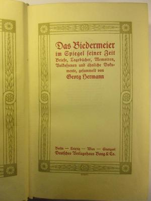 3 X 212<a> : Das Biedermeier im Spiegel seiner Zeit : Briefe, Tagebücher, Memoiren, Volksszenen und ähnliche Dokumente (1913)</a>