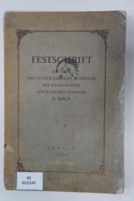 96 002240 : Festschrift zur Feier des Hundertjährigen Bestehens der Knabenschule der Jüdischen Gemeinde in Berlin (1926)