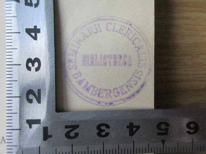 BN 2546 S819 : Der Zweckgedanke in der Philosophie des Thomas von Aquino;- (Bibliotheca Seminarii Clericalensis Bambergensis), Stempel: Name, Ortsangabe; 'Bibliotheca Seminarii Clericalis Bambergensis (runder Stempel)'.  (Prototyp)