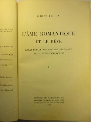 4 L 252 - 1 : L'Âme romantique et le rêve : Essai sur le romantisme Allemand et la Poésie Francaise (1937)