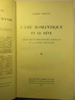4 L 252 - 2 : L'Âme Romantique et le Rêve : Essai su le romantisme Allemand et la Poésie Francaise (1937)