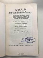 KX 166 1 (ausgesondert) : Das Recht der Reichskulturkammer. Sammlung der für den Kulturstand geltenden Gesetze und Verordnungen, der amtlichen Anordnungen und Bekanntmachungen der Reichskulturkammer und ihrer Einzelkammern. Abgeschlossen am 31.12.1934 (1935)