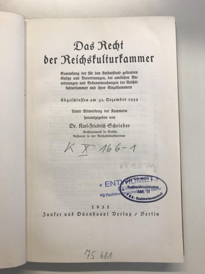 KX 166 1 (ausgesondert) : Das Recht der Reichskulturkammer. Sammlung der für den Kulturstand geltenden Gesetze und Verordnungen, der amtlichen Anordnungen und Bekanntmachungen der Reichskulturkammer und ihrer Einzelkammern. Abgeschlossen am 31.12.1934 (1935)