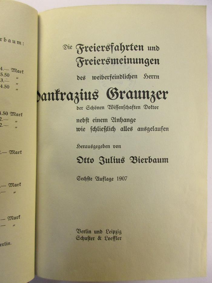 5 L 141&lt;6&gt; : Die Freiheitsfahrten und Freiersmeinungen des weiberfeindlichen Herrn Pankrazius Graunzer der schönen Wissenschaften Doktor : nebst einem Anhange wie schließlich alles ausgelaufen (1907)