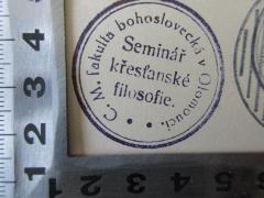 C. M. fakultá bohoslovecká v Olomouci.
Seminár krestanské filosofie.