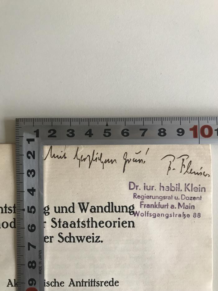 K XV d 328 (ausgesondert) : Entstehung und Wandlung moderner Staatstheorien in der Schweiz: Akademische Antrittsrede (1916);-, Von Hand: Widmung; '23. VII. 16 Mit herzlichem Gruss! F. Fleiner'