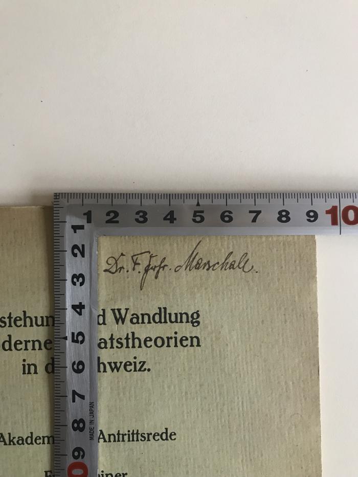 K XV d 328 (ausgesondert) : Entstehung und Wandlung moderner Staatstheorien in der Schweiz: Akademische Antrittsrede (1916);-, Von Hand: Name, Berufsangabe/Titel/Branche; 'Dr. F. [ju...r.] Marschall.'