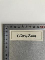 - (Kunz, Ludwig), Etikett: Name; 'Ludwig Kunz'. 