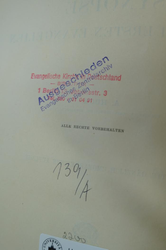 98 020702 : Synopse der drei ersten Evangelien (1906);- (Evangelische Kirche in Deutschland), Stempel: Name, Ortsangabe; 'Evangelische Kirche in Deutschland
- Bibliothek -
1 Berlin 12
Jebensstr. 3
Tel 030/31 04 91'. ;- (Evangelisches Zentralarchiv Berlin), Stempel: Besitzwechsel: ungültig; 'Ausgeschieden
Evangelisches Zentralarchiv
in Berlin'. ;- (Evangelische Kirche in Deutschland), Von Hand: Signatur; '139/A'. 