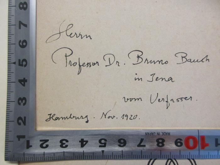 DD 9900 S793 V9(2) : Volksbürgerliche Erziehung ([1920]);- (Bauch, Bruno;Stapel, Wilhelm), Von Hand: Widmung; 'Herrn 
Professor Dr. Bruno Bauch
in Jena 
vom Verfasser.
Hamburg. Nov. 1920.'. 