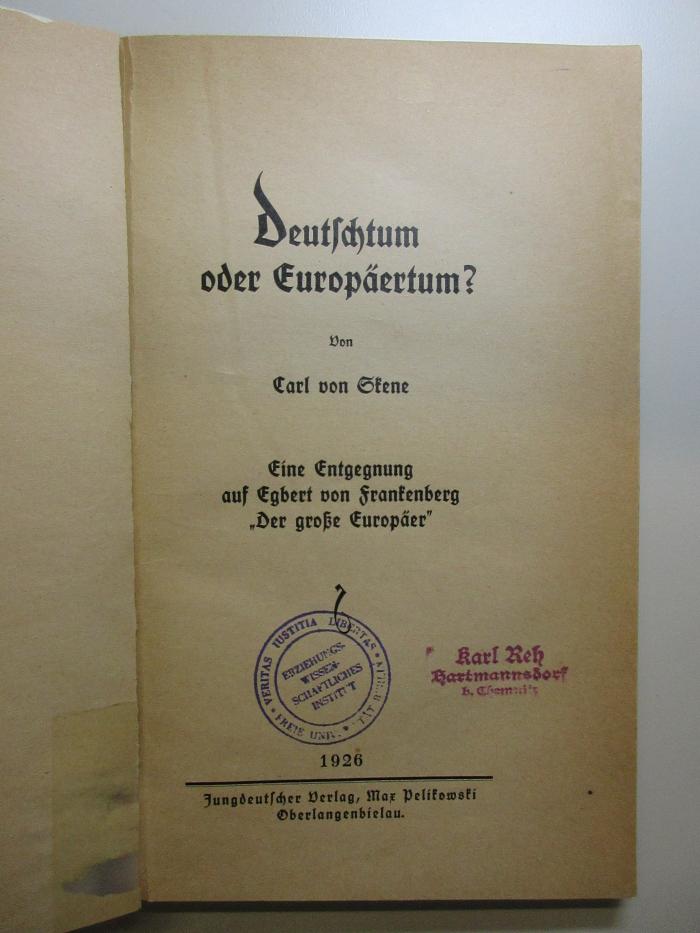 NQ 1069 S627 : Deutschtum oder Europäertum? Eine Entgegnung auf Egbert von Frankenberg "Der große Europäer" (1926)