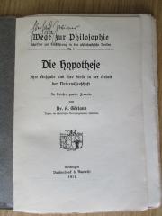 CC 1200 G597 : Die Hypothese : Ihre Aufgabe und ihre Stelle in der Arbeit der Naturwissenschaft (1911)