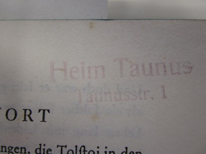 III 98465 2. Ex.: Leo Tolstoj und seine Frau : Die Geschichte einer Liebe (1928);G45 / 1378 (Jüdischer Frauenbund in Deutschland), Stempel: Name; 'Heim Taunus
Taunusstr. 1'. 