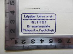 - (Leipziger Lehrerverein Institut für experimentelle Pädagogik u. Psychologie), Stempel: Name, Ortsangabe; 'Leipziger Lehrerverein
Institut
für experimentelle
Pädagogik u. Psychologie'. 