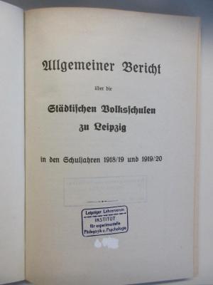 DK 3000 A435-1918/19-1919/20 : Allgemeiner Bericht über die Städtischen Volksschulen zu Leipzig in den Schuljahren 1918/19 und 1919/20 ([1919/20])