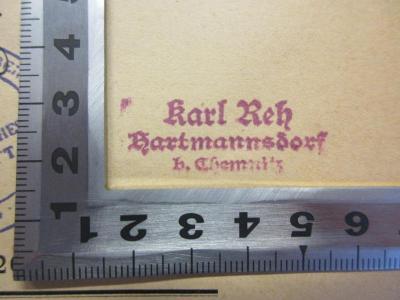 NQ 1069 S627 : Deutschtum oder Europäertum? Eine Entgegnung auf Egbert von Frankenberg "Der große Europäer" (1926);- (Reh, Karl), Stempel: Name; 'Karl Reh 
Hartmannsdorf
b. Chemnitz'. 