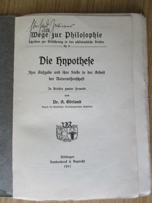 CC 1200 G597 : Die Hypothese : Ihre Aufgabe und ihre Stelle in der Arbeit der Naturwissenschaft (1911)