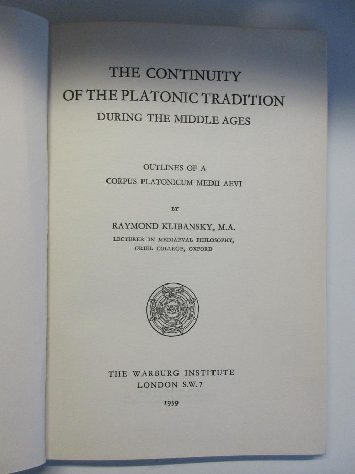 FH 28715 P2K65 : The continuity of the platonic tradition during the middle ages : outlines of a corpus platonicum medii aevi (1939)
