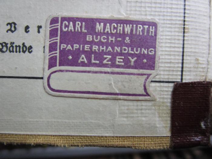 IX 329 b 3. Ex.: Einführung in die konforme Abbildung (1927);- (Carl Machwirth Buchhandlung), Etikett: Buchhändler, Name, Ortsangabe; 'Carl Machwirth
Buch -& Papierhandlung
Alzey'.  (Prototyp)