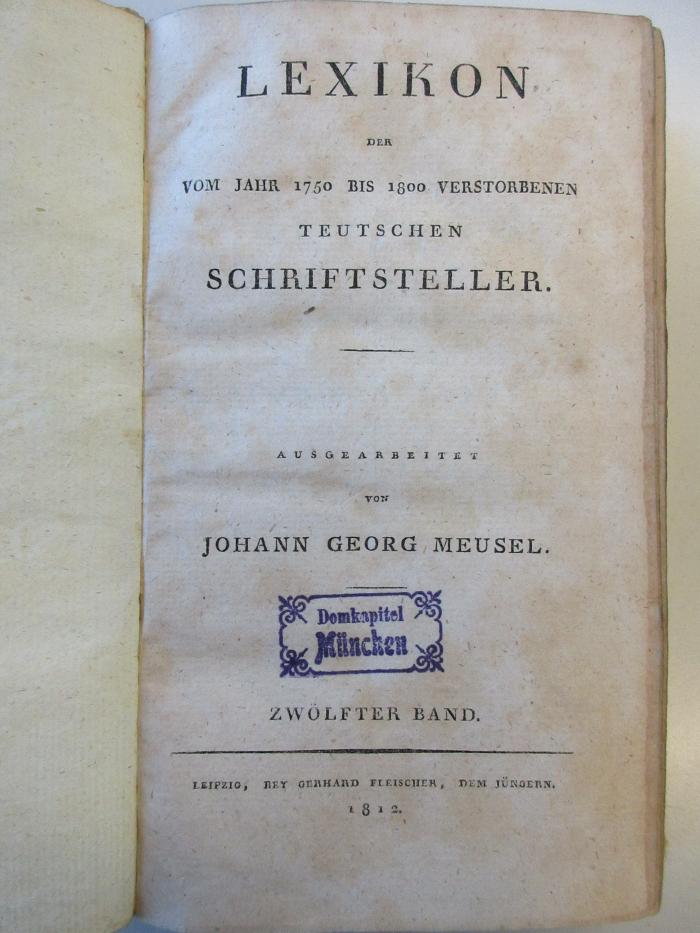
AF 08070.802-12 : Lexikon der vom Jahr 1750 bis 1800verstorbenen Teutschen Schriftsteller (1812)