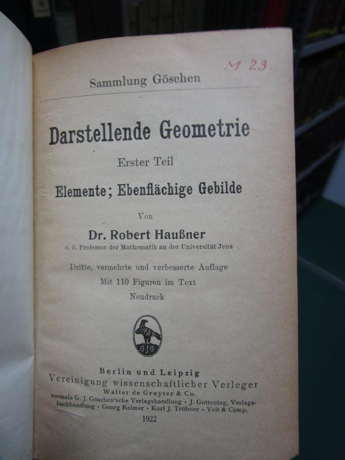 IX 523 c 1 1922 3. Ex.: Darstelende Geometrie : Erster Teil: Elemente; Ebenflächige Gebilde (1922)