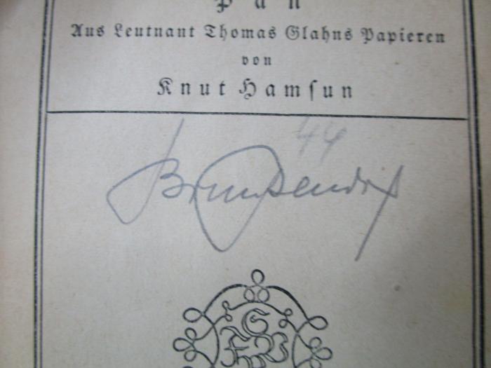 Cr 456 2. Ex.: Pan : aus Leutnant Thomas Glahns Papieren (o.J.);- (Bendix, Bruno), Von Hand: Autogramm, Name; 'Bruno Bendix'. 