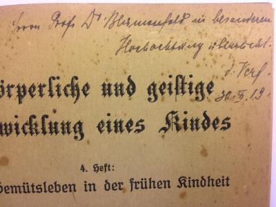 CQ 6000 D619 -4 : Das Gemütsleben in der frühen Kindheit (1923);- (Blumenfeld, Walter), Von Hand: Widmung; 'Herrn Prof. Dr. Blumenfeld in besonderer Hochachtung überreicht. d. Verf. 30.08.19'. 