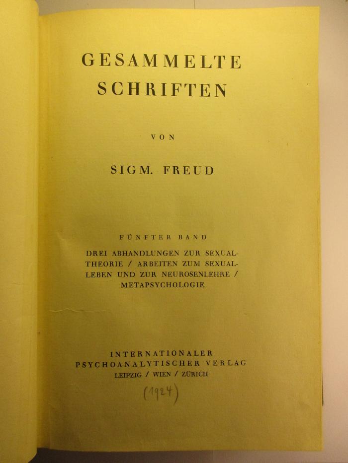 1 R 46-5 : Drei Abhandlungen zur Sexualtheorie : Arbeiten zum Sexualleben und zur Neurosenlehre : Metapsychologie (1924)